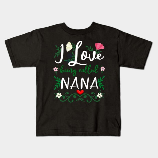 Love Nana I Love Being Called Grandma Mimi Nana Gigi Kids T-Shirt by alcoshirts